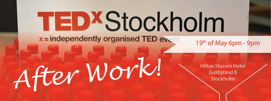 TEDXSTOCKHOLM AFTERWORK – 19th of May 2015